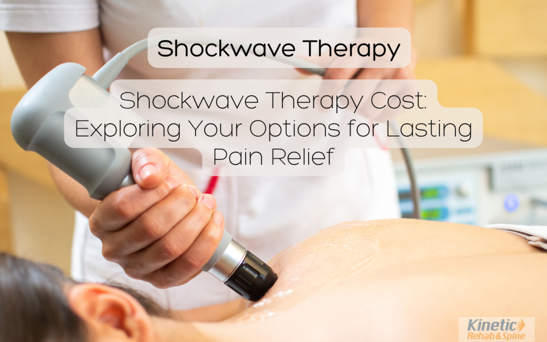 Shockwave Therapy Cost: Options for Lasting Pain Relief