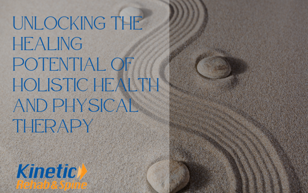 Unlocking the Healing Potential of Holistic Health and Physical Therapy