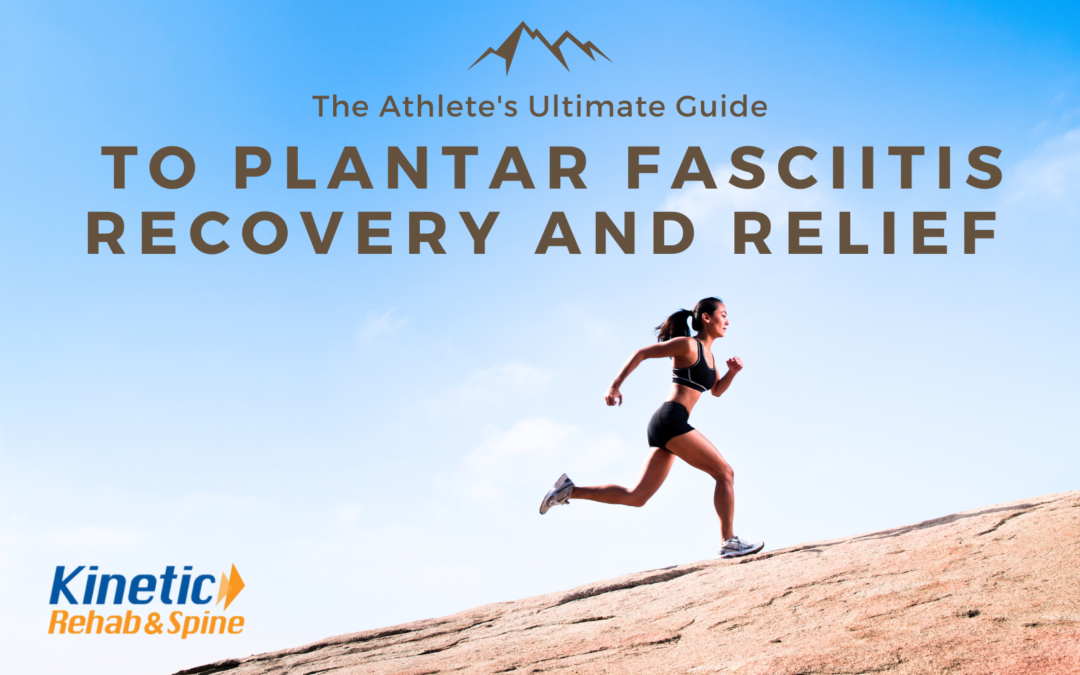 The Athlete’s Ultimate Guide to Plantar Fasciitis Recovery and Relief