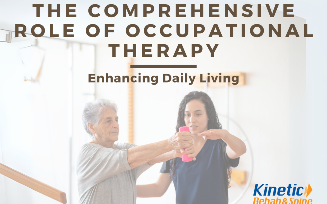 The Comprehensive Role of Occupational Therapy: Enhancing Daily Living